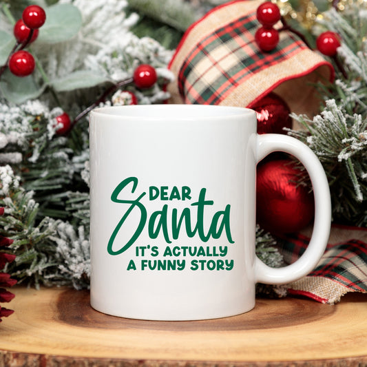 Dear Santa It's A Funny Story | Mug