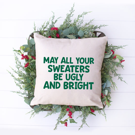 Sweaters Be Ugly And Bright | Pillow Cover