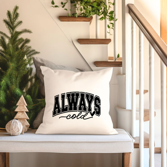 Always Cold Bold | Pillow Cover