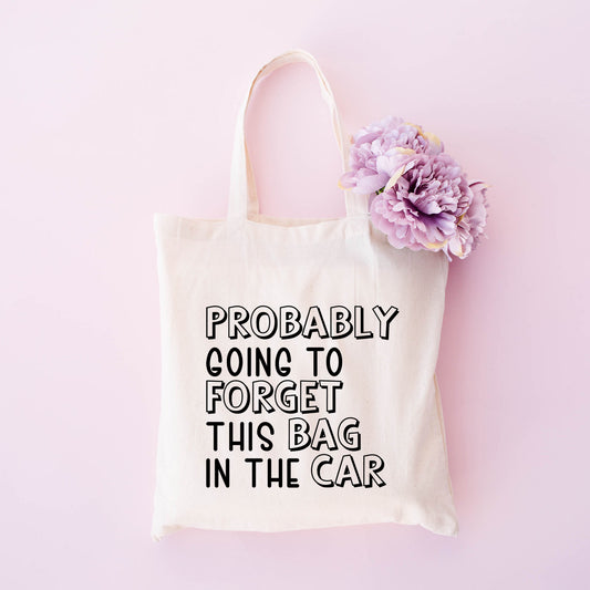 Forget This Bag In The Car | Tote Bag