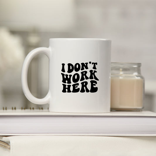 I Don't Work Here | Mug