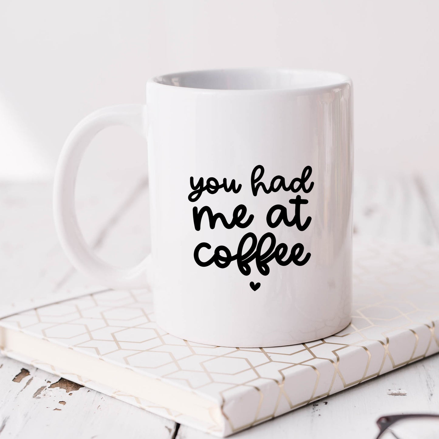 You Had Me At Coffee | Mug