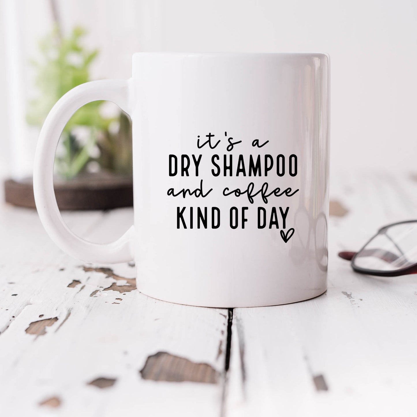 Dry Shampoo and Coffee | Mug