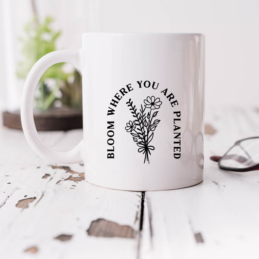 Bloom Where You Are Planted | Mug