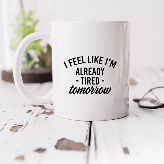 Already Tired Tomorrow | Mug
