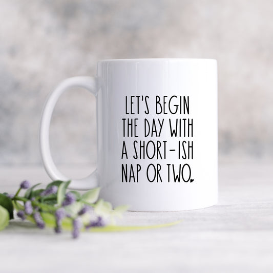 Begin The Day With A Nap | Mug