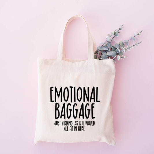 Emotional Baggage Just Kidding As If | Tote Bag