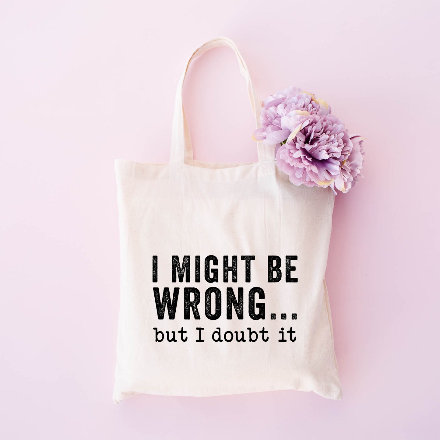 I Might Be Wrong | Tote Bag