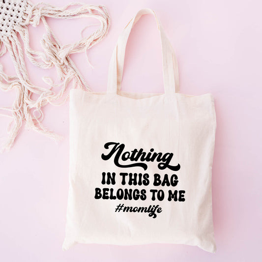 Nothing In This Bag Belongs To Me | Tote Bag