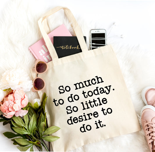 So Much To Do, So Little Desire | Tote Bag