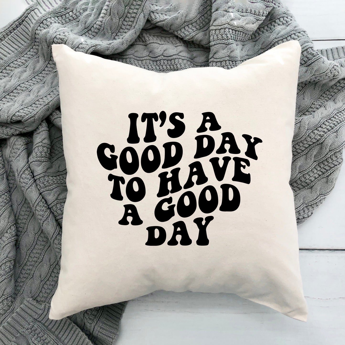 It's A Good Day | Pillow Cover