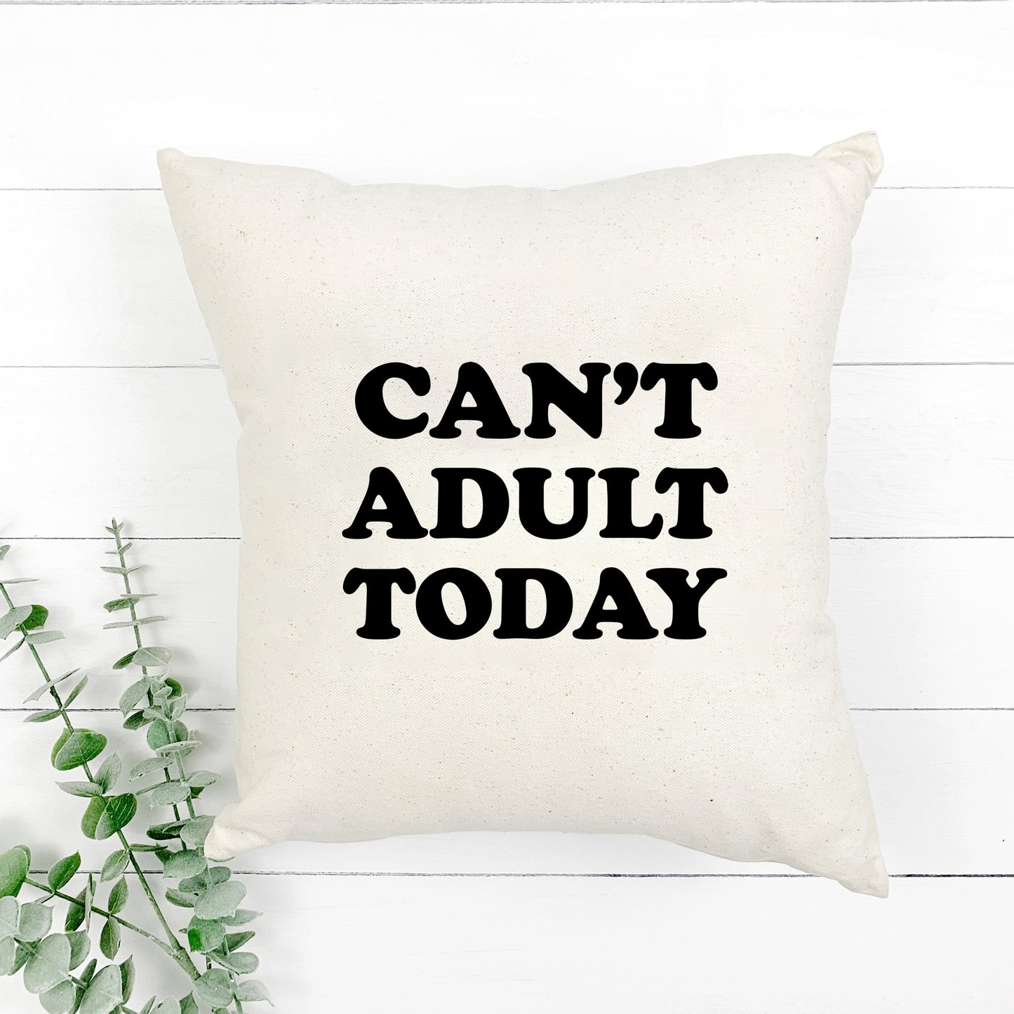 Can't Adult Today Bold | Pillow Cover