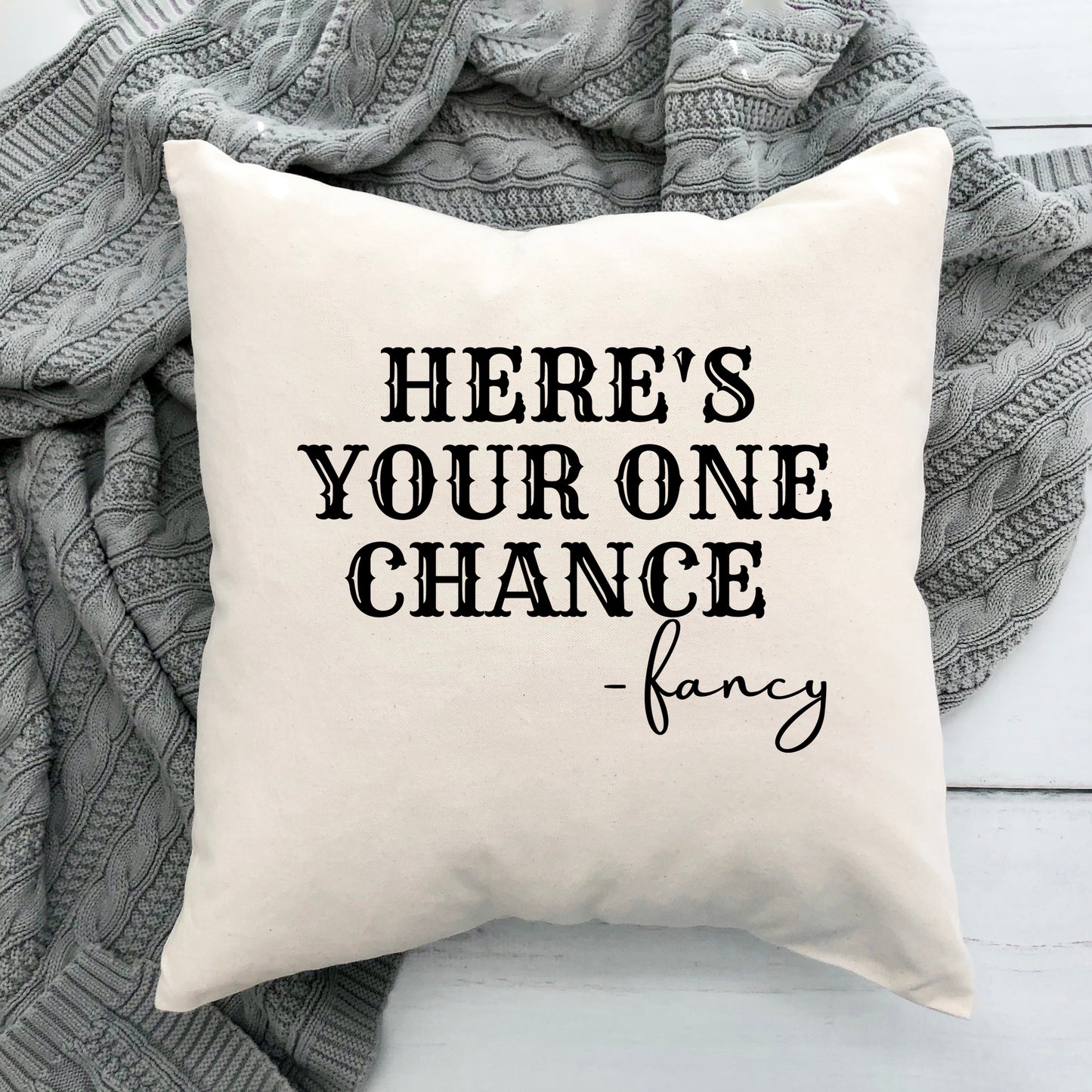 Here's Your One Chance | Pillow Cover