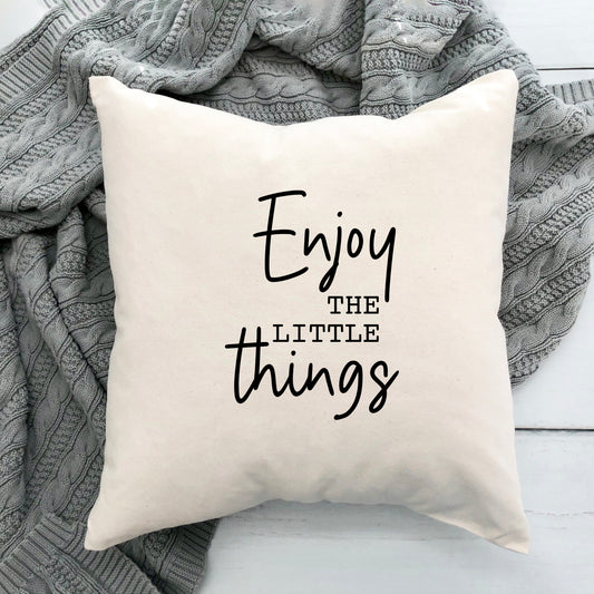 Enjoy The Little Things Script | Pillow Cover