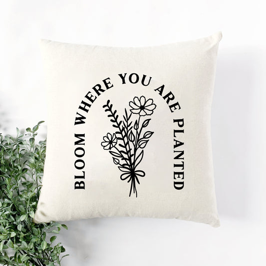 Bloom Where You Are Planted | Pillow Cover