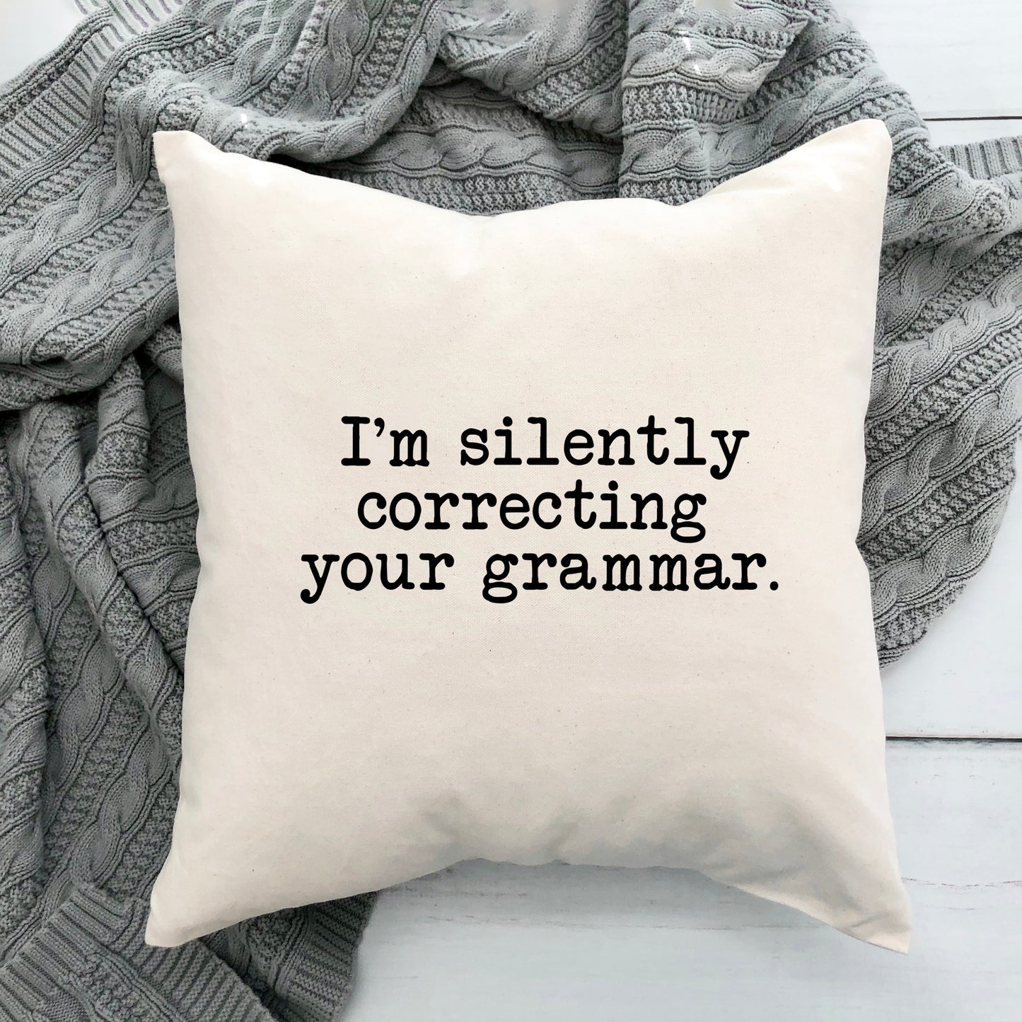 I'm Silently Correcting | Pillow Cover