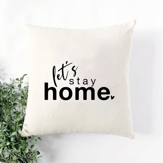 Let's Stay Home | Pillow Cover