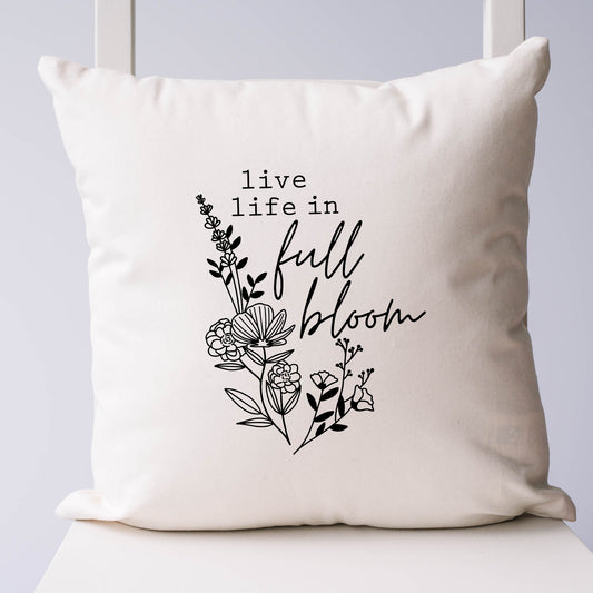 Live Life In Full Bloom | Pillow Cover