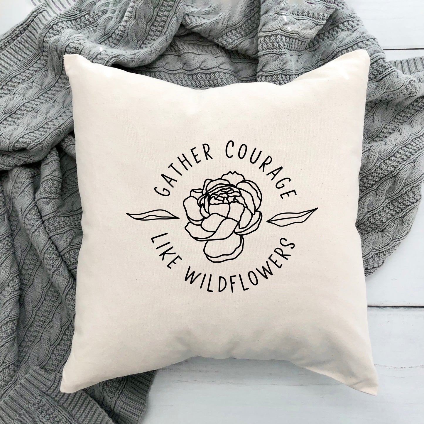 Gather Courage Like Wildflowers | Pillow Cover