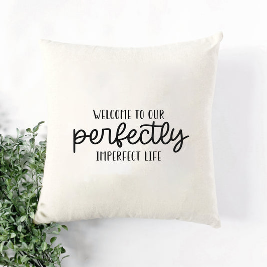 Perfectly Imperfect Life | Pillow Cover