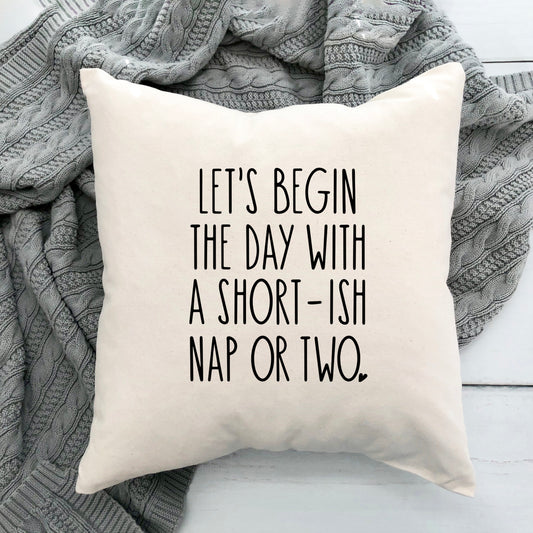 Begin The Day With A Nap | Pillow Cover