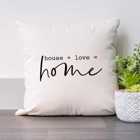 House + Love = Home | Pillow Cover