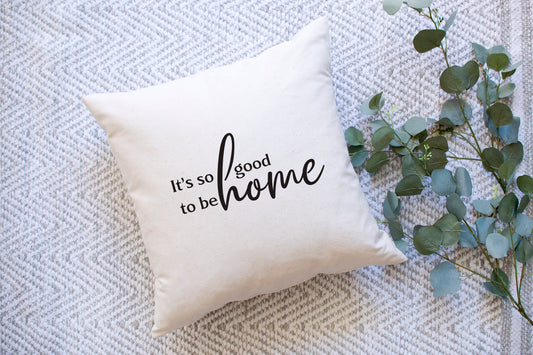 Good To Be Home | Pillow Cover