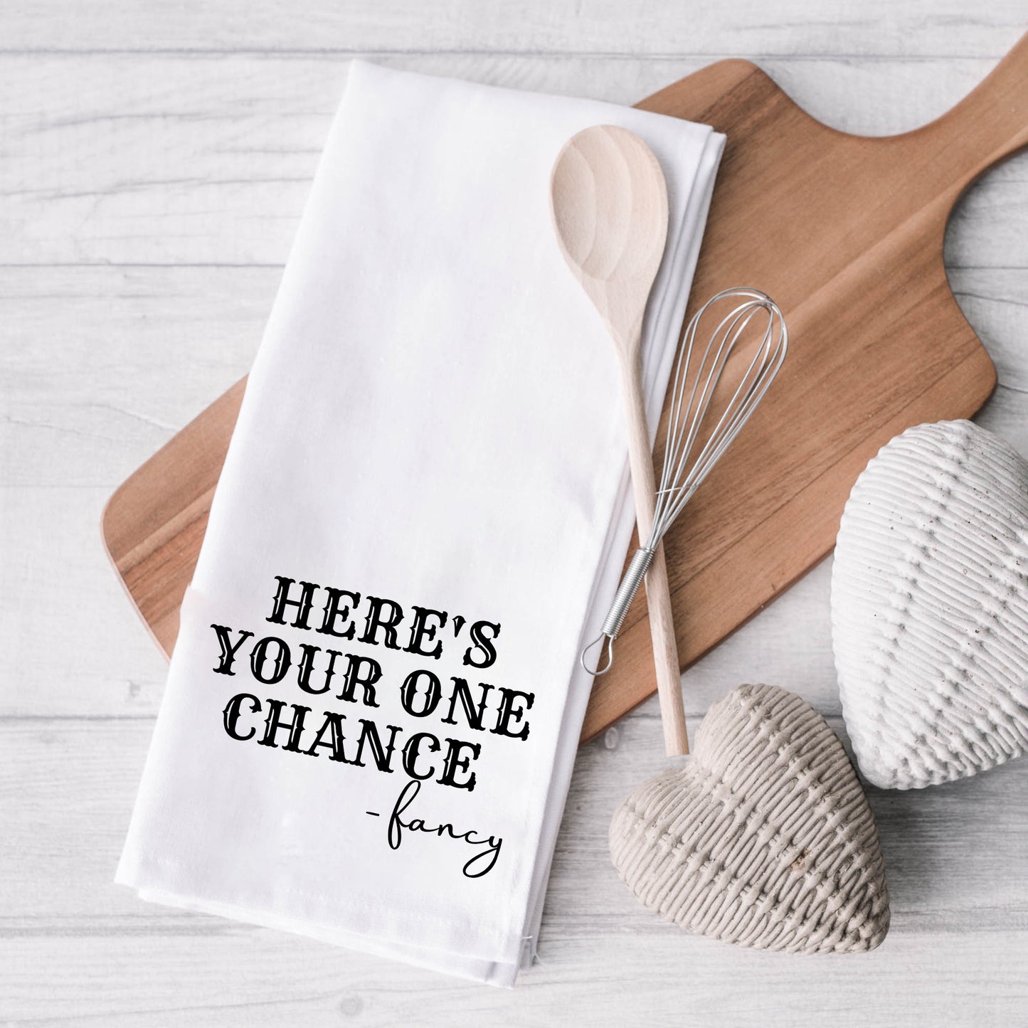 Here's Your One Chance | Tea Towel