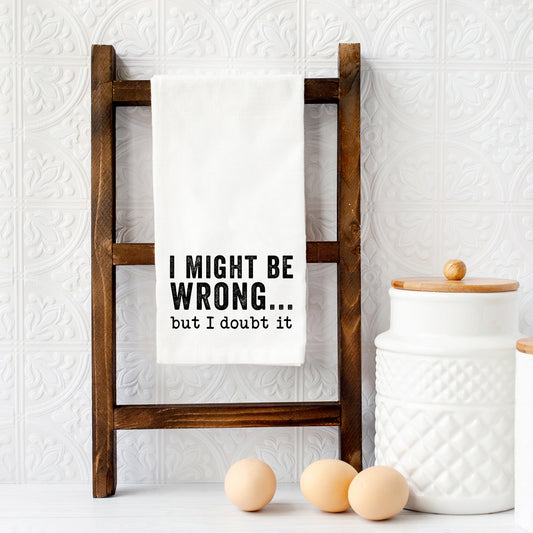 I Might Be Wrong | Tea Towel