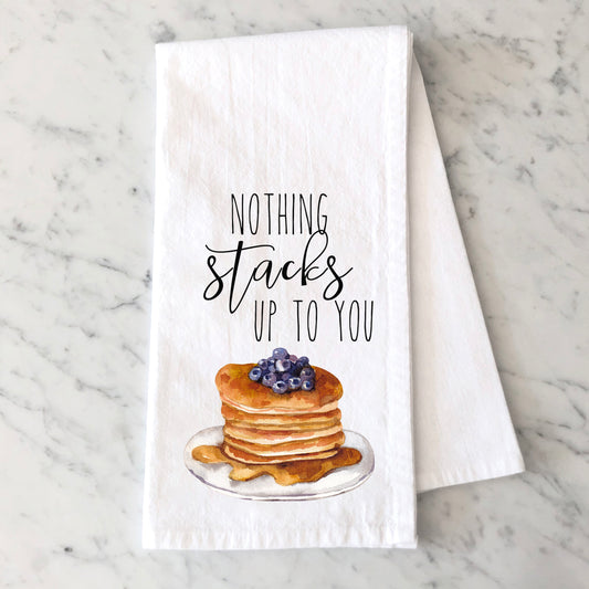 Nothing Stacks Up To You | Tea Towel