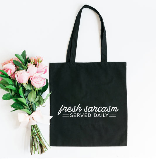 Fresh Sarcasm Served Daily | Tote Bag