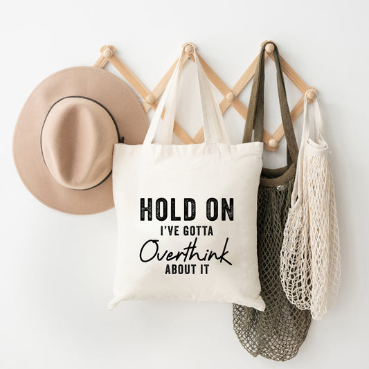 Hold On I've Gotta Overthink | Tote Bag